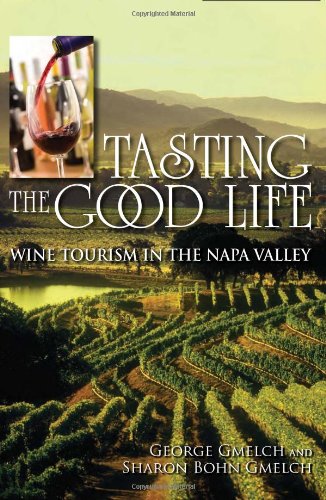 Tasting the Good Life: Wine Tourism in the Napa Valley