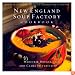 New England Soup Factory Cookbook: More Than 100 Recipes from the Nation's Best Purveyor of Fine Soup