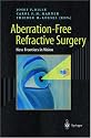 Aberration-Free Refractive Surgery: New Frontiers in Vision (Advanced Texts in Physics)