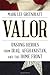 Valor: Unsung Heroes from Iraq, Afghanistan, and the Home Front