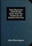 Produkt-Bild: Trees That Every Child Should Know: Easy Tree Studies for All Seasons of the Year