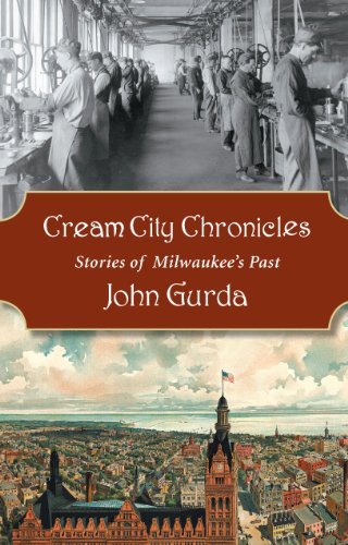 Cream City Chronicles: Stories of Milwaukee's Past