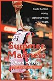 Summer Madness: The Wild, Wacky, Wonderful World of the WNBA