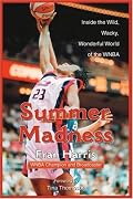 Summer Madness: The Wild, Wacky, Wonderful World of the WNBA