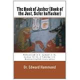 The Book of Jasher (Book of the Just, Sefer haYashar): Referenced in 2  Samuel 2:18, Joshua 10:13, 2 Timothy 3:8. Modern English translation ~ Edward Hammond
