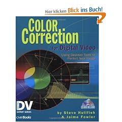 Color Correction for Digital Video. Using Desktop Tools to Perfect Your Image.: Using Desktop Tools to Perfect Your Image (DV Expert Series)