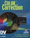 Color Correction for Digital Video: Using Desktop Tools to Perfect Your Image