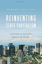 Reinventing State Capitalism: Leviathan in Business, Brazil and Beyond