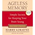 Ageless Memory: Simple Secrets for Keeping Your Brain Young-Foolproof Methods for People Over 50 by Harry Lorayne