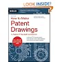 How to Make Patent Drawings: A Patent It Yourself Companion