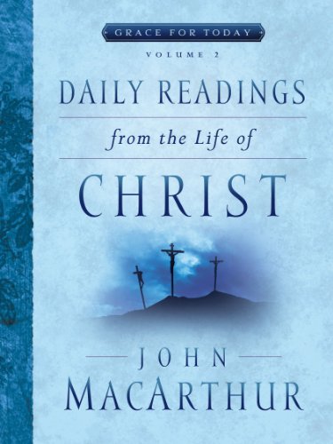 Daily Readings From the Life of Christ, Volume 2 (Grace For Today)