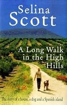 A Long Walk in the High Hills: The Story of a House, a Dog and a Spanish Island