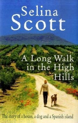A Long Walk in the High Hills: The Story of a House, a Dog and a Spanish Island