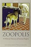 Zoopolis : a political theory of animal rights