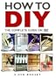 How to DIY: The Complete Series