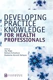 Developing Practice Knowledge for Health Professionals