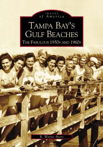 Tampa Bay's Gulf Beaches:  Fabulous 1950's and 1960's  (FL)  (Images of America)