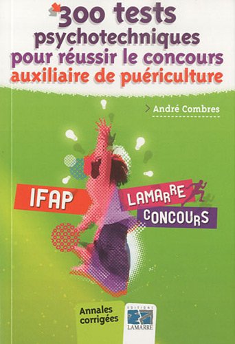 300 tests psychotechniques pour réussir le concours AP : Annales corrigées