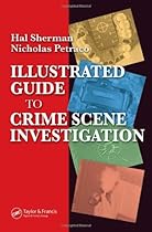 Illustrated Guide to Crlme Scene Investigation Illustrated Guide to Crlme Scene Investigation