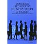 Insider's Secrets to Identity Theft & Fraud: What They Don't Want You To Know (Insider's Guide)