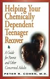 Helping Your Chemically Dependent Teenager Recover: A Guide for Parents and Other Concerned Adults