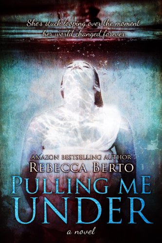 Pulling Me Under by Rebecca Berto