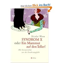 Syndrom X oder Ein Mammut auf den Teller! Mit Steinzeitdi�t aus der Wohlstandsfalle