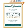 Get a Good Deal on Your Health Insurance Without Getting Ripped-Off by Jonathan J. Pletzke