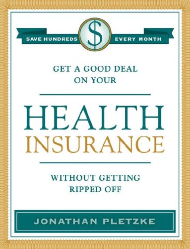 Get a Good Deal on Your Health Insurance Without Getting Ripped-Off