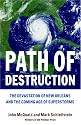 Path of Destruction: The Devastation of New Orleans and the Coming Age of Superstorms