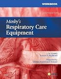 By J. M. Cairo PhD RRT FAARC, Susan P. Pilbeam MS RRT FAARC, Sindee Karpel MPA RRT AE-C: Workbook for Mosbys Respiratory Care Equipment Eighth (8th) Edition
