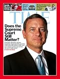 : John Roberts, Time Magazine, October 22, 2007 (Does the Supreme Court Still Matter?, 170, NO. 17)