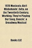 1978 Musicals; Ain't Misbehavin', Evita, on the Twentieth Century, Working, They're Playing Our Song, Dancin', a Broadway Musical-