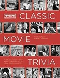 TCM Classic Movie Trivia: Featuring More Than 4,000 Questions to Test Your Trivia Smarts