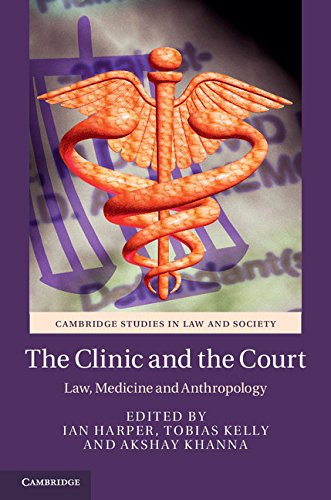 The Clinic and the Court: Law, Medicine and Anthropology (Cambridge Studies in Law and Society)