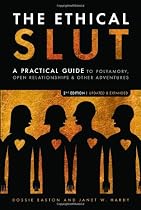 The Ethical Slut: A Practical Guide to Polyamory, Open Relationships & Other Adventures