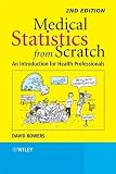 Medical Statistics from Scratch: An Introduction for Health Professionals (Bowers, Medical Statistics from Scratch: An Introduction for)
