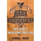 This Is for the Mara Salvatrucha: Inside the MS-13, America's Most Violent Gang