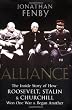 Alliance: The Inside Story of How Roosevelt, Stalin and Churchill Won One War and Began Another