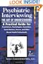 Psychiatric Interviewing: the Art of Understanding A Practical Guide for Psychiatrists, Psychologists, Counselors, Social Workers, Nurses, and Other Mental Health Professionals