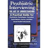 Psychiatric Interviewing: The Art of Understandingpar Shawn Christopher Shea...