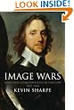 Image Wars: Promoting Kings and Commonwealths in England, 1603-1660