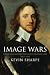 Image Wars: Promoting Kings and Commonwealths in England, 1603-1660
