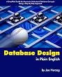 Database Design in Plain English: A Simplified Guide for Anyone To Understand Database Concepts Using a Step-By-Step Approach