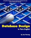 Database Design in Plain English: A Simplified Guide for Anyone To Understand Database Concepts Using a Step-By-Step Approach