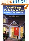 Tiny Home to Call Your Own: Living Well in Just Right Houses