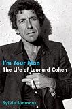 I m Your Man: The Life of Leonard Cohen