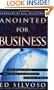 Anointed for Business: How Christians Can Use Their Places of Influence to Make a Profound Impact on the World
