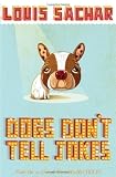 Dogs Don't Tell Jokes by Sachar, Louis New Edition (2007)