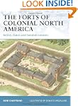 The Forts of Colonial North America:...